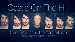 Ed Sheeran  Castle On The Hill  A CAPPELLA COVER David Fowler feat Jonatan Moser [upl. by Cynthea]