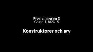 Programmering 2  Konstruktorer och arv [upl. by Nihhi]