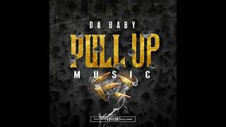 DaBaby  Pull Up Music [upl. by Pence]