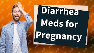 Which medicine is best for diarrhea during pregnancy [upl. by Anahsek]