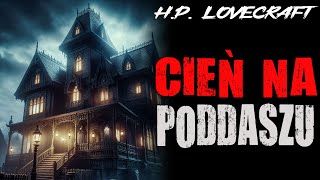 Howard Phillips Lovecraft amp August William Derleth  Cień na poddaszu LEKTOR PL [upl. by Cilurzo]