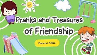 Pranks and Treasures of Friendship  Treat Others The Way You Want To Be Treated [upl. by Edyak591]