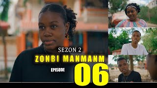 ZONBI MANMAN M SEZON 2 EPISODE 06  Manman Myrlene ak Jimmy fè gwo deplozay [upl. by Halford968]