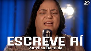 ESCREVE AÍ  Aurelina Dourado  CLIPE OFICIAL ♪ [upl. by Arved630]