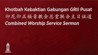 Kebaktian Umum Gabungan GRII Pusat  印尼归正福音教会主日联合崇拜会  Combined Worship Service  4824 [upl. by Lev995]