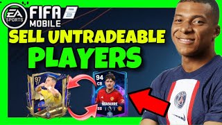 How To SELL UNTRADEABLE PLAYERS In FC Mobile ✅ 2024 METHODS [upl. by Cleavland]