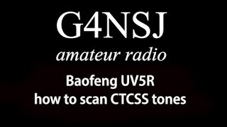 G4NSJ  Baofeng UV5R how to scan CTCSS tones and DCS [upl. by Annairt66]