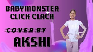 BABYMONSTER  CLICK CLACK SONG  COVER BY AKSHI  Akshi [upl. by Ylrak101]