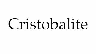 How to Pronounce Cristobalite [upl. by Etolas]