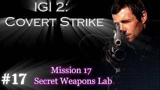 IGI 2 Mission 17 Secret Weapons Lab [upl. by Lenssen133]