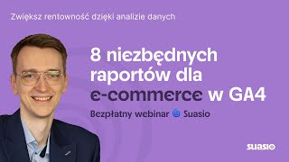 Webinar 8 niezbędnych raportów dla ecommerce w GA4 [upl. by Schnapp125]