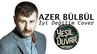 Yeşil Duvar  İyi Değilim  Azer Bülbül Cover [upl. by Kcirderf]