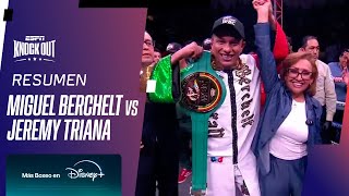 MIGUEL BERCHELT VS JEREMY TRIANA  RESUMEN PELEA [upl. by Mitinger]