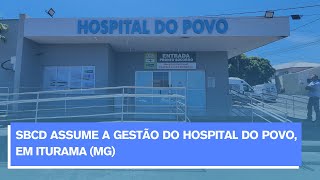 SBCD assume a gestão do Hospital do Povo em Iturama MG [upl. by Mahau]