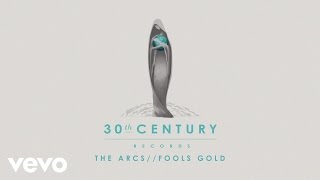 The Arcs  Fools Gold Audio [upl. by Tiphani334]