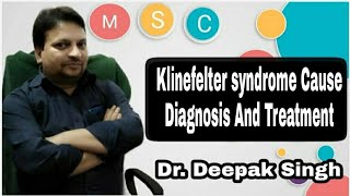 Klinefelter syndrome Cause Diagnosis And Treatment  Femalian Male  23RD Trisomy  Deepak PD Singh [upl. by Ruon477]