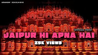 JAIPUR HI APNA HAI ADNANWAY OFFICIAL MUSIC VIDEO rajasthan [upl. by Anelim778]