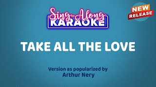 TAKE ALL THE LOVE by Arthur Nery Karaoke Version [upl. by Anaylil719]