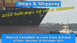 First Call at Felixstowe Maersk Campbell arrives from Ashdod Saturday 16 December 2023 [upl. by Aneeroc602]