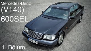 90LAR  MercedesBenz V140 W140 600SEL  Test 1Bölüm [upl. by Noreg]