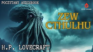 H P Lovecraft  Zew Cthulhu  Poczytany audiobook cały pl [upl. by Kira]