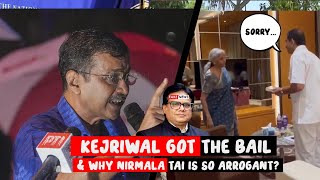 Kejriwal got the Bail amp Why Nimala tai is so arrogant [upl. by Uchida]