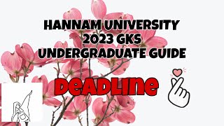 HANNAM UNIVERSITY 2023 GKSU APPLICATION GUIDELINES UNDERGRADUATE SCHOLARSHIP SELECTION GUIDE GKS 💜 [upl. by Aihsei]