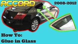 Honda Accord How to Glue in Quarter Glass Urethane Window Weld Replace Side 20082012 [upl. by Orose]