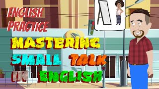 Mastering Small Talk in English  Speak Like A Native  Improve Your English [upl. by Htiderem]