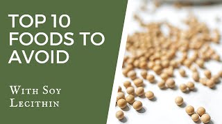 Top 10 Foods To Avoid with Soy Lecithin  TWFL [upl. by Blair]