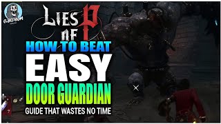 HOW TO BEAT The Door Guardian BOSS Ridiculously EASY GUIDE  Lies Of P [upl. by Gibbons675]