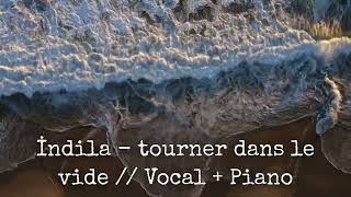 İndila  Tourner dans le vide  Vocal  Piano [upl. by Hartzel]