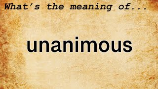 Unanimous Meaning  Definition of Unanimous [upl. by Bannon174]