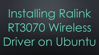 Installing Ralink RT3070 Wireless Driver on Ubuntu [upl. by Yoral]