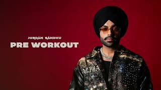 Jordan Sandhu Pre Workout OfficialAudio ALPHA [upl. by Constancia]