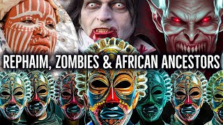 Rephaim Zombies and African Ancestors [upl. by Nilrac]