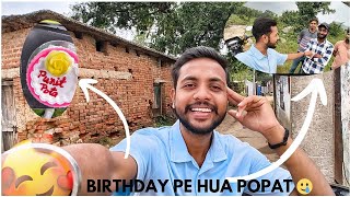 Bhai Ke birthday pe Hua Popat 🥲vlog [upl. by Eerpud219]