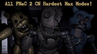 FNaC 2 CN  All Hardest Max Modes [upl. by Kushner]