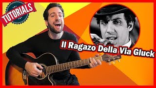 Tutorial Chitarra ➔ quotIl Ragazzo Della Via Gluckquot  Adriano Celentano Accordi Facili [upl. by Perzan]