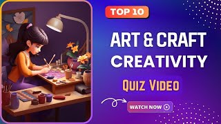 Art and Craft Creativity quiz  Top 10 Trivia Questions with Answers  Quizzes and Trivia [upl. by Ailee671]