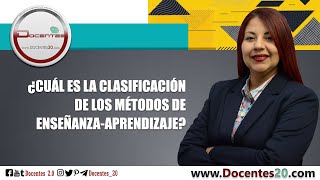 ¿CUÁL ES LA CLASIFICACIÓN DE LOS MÉTODOS DE ENSEÑANZAAPRENDIZAJE  DOCENTES 20 [upl. by Drew515]