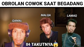 Obrolan Cowok Saat BegadangIh Takutnya😱 [upl. by Mayyahk]