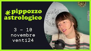 3  10 novembre venti24  Pippozzo Astrologico zodiaco astrologia [upl. by Petie]