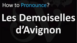 How to Pronounce Les Demoiselles d’Avignon Pablo Picasso [upl. by Ameekahs]