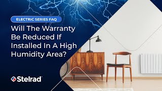 Electric Series FAQs  Will the warranty be reduced if installed in a high humidity area [upl. by Sined]