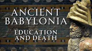 A Guide to Ancient Babylonia  Education and the Life Beyond  Part 2 [upl. by Edette170]