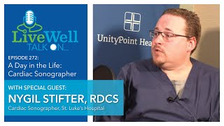 Ep 272  LiveWell Talk OnA Day in the Life Cardiac Sonographer Nygil Stifter RDCS [upl. by Wauters807]