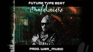 Future Type Beat  Idunfukincare prod by wbrmusic [upl. by Coralyn968]