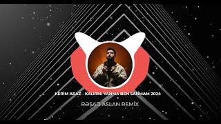 Kerim Araz  Kalirmi Yanma ben sanmam 2024 Remix [upl. by Tenej648]