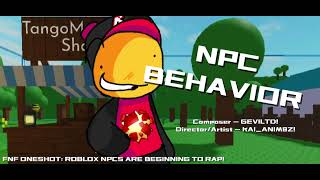 NPC BEHAVIOR  FNF  ROBLOX NPCS ARE BEGINNING TO RAP [upl. by Essex]